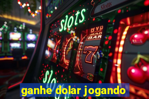 ganhe dolar jogando